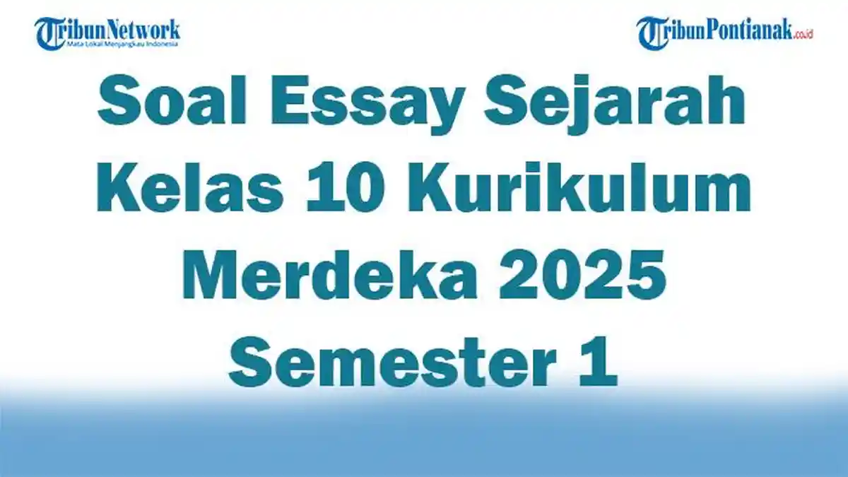 5 Bocoran Soal Essay Sejarah Kelas 10 Semester 1 yang Sering Keluar Saat Ujian Akhir
