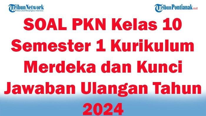 5 Rahasia Kuasai Soal PKN Kelas 10 Semester 1 Agar Nilai Ujian Anda Melonjak Drastis