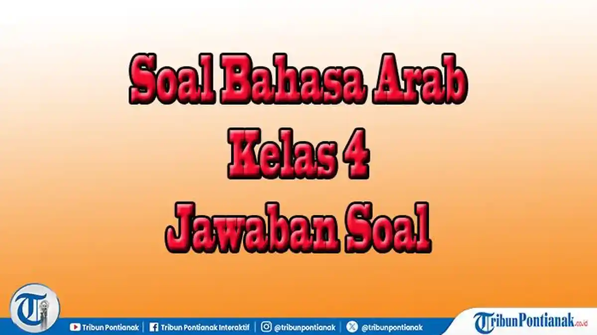 7 Contoh Soal UTS Bahasa Arab Kelas 4 MI Semester 2 yang Wajib Dikuasai agar Nilai Auto Bagus