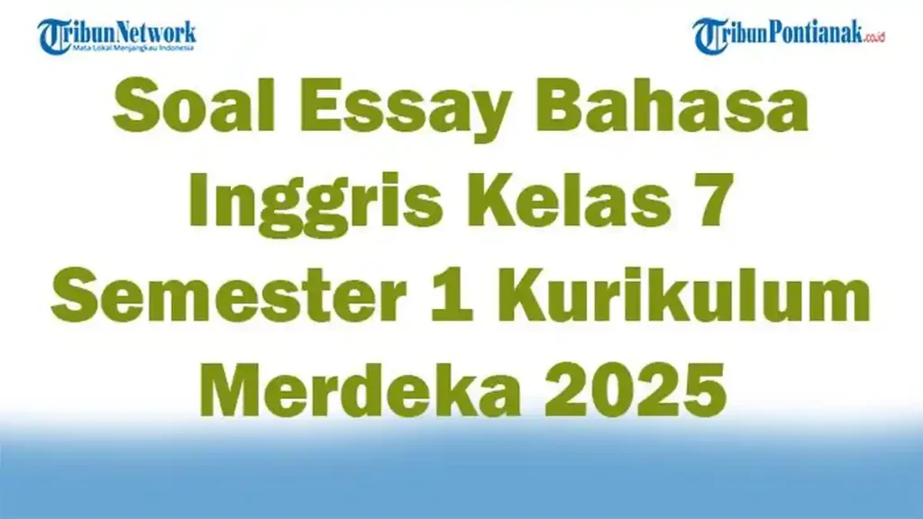 Bocoran 10 Soal Essay Bahasa Inggris Kelas 7 Semester 1 Ini Sering Keluar Saat Ujian