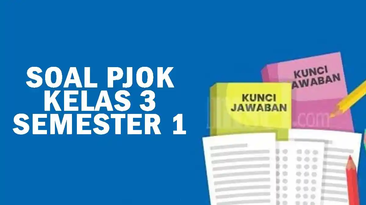 30 Soal UAS PJOK Kelas 3 Semester 1 dan Kunci Jawaban Kurikulum 30 Soal UAS PJOK Kelas 3 Semester 1 dan Kunci Jawaban Kurikulum